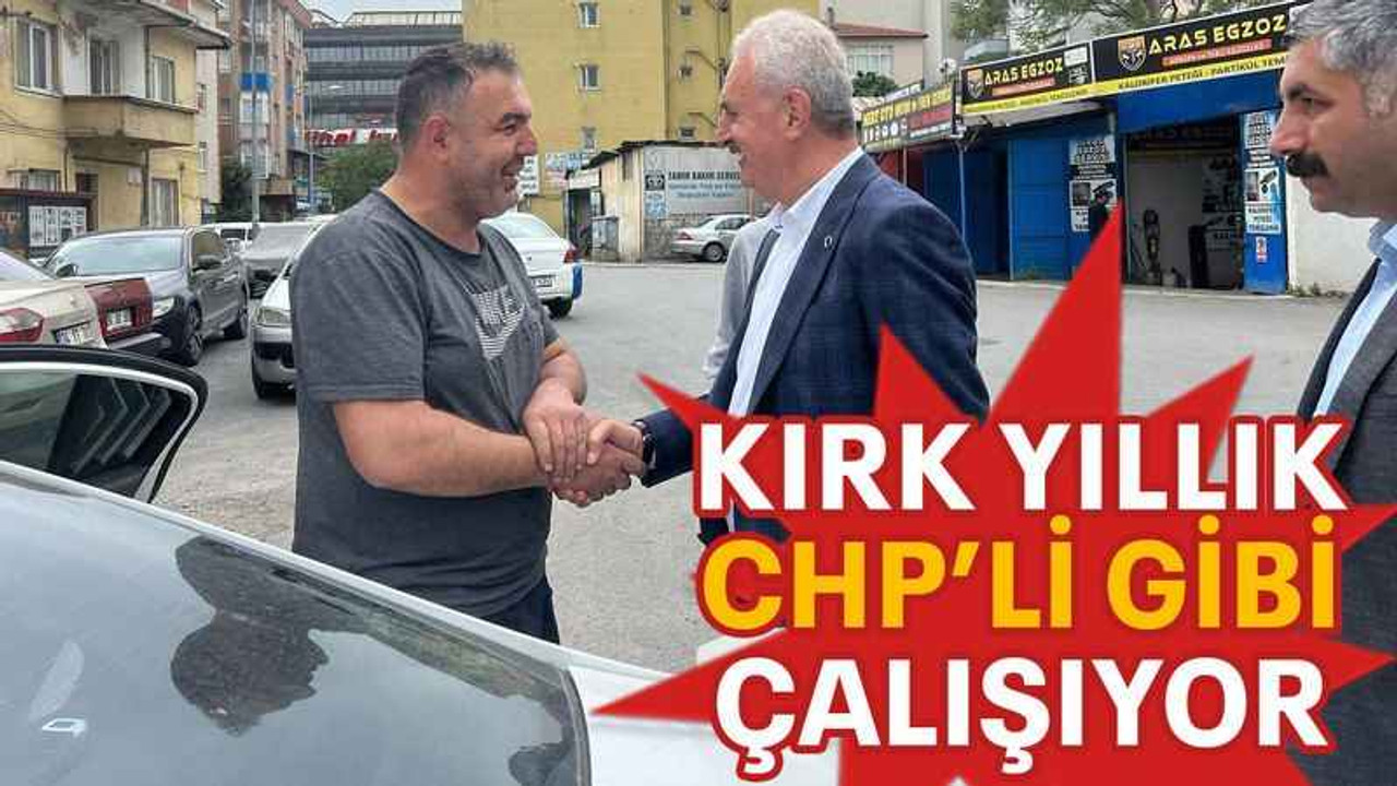 Kırk yıllık CHP’li gibi çalışıyor